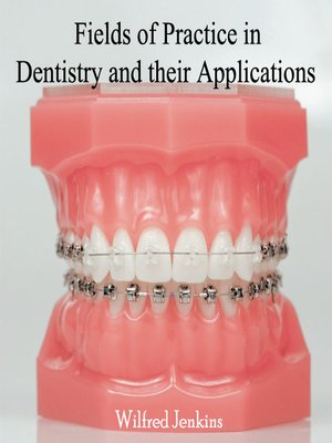 cover image of Fields of Practice in Dentistry and their Applications